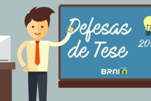 Defesas de Tese 2017 e 2018- pesquisadores BRAINN